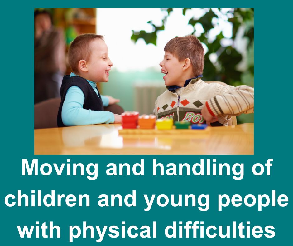 Moving and handling of children and young people with physical difficulties