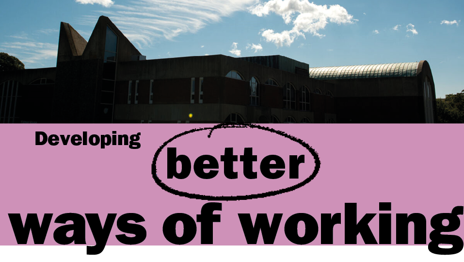 This is a a header image for the sub-header sections. The top half shows the roof of a building on campus. The bottom half shows a dark pink text box with black writing reading 'Developing better ways of working'. 